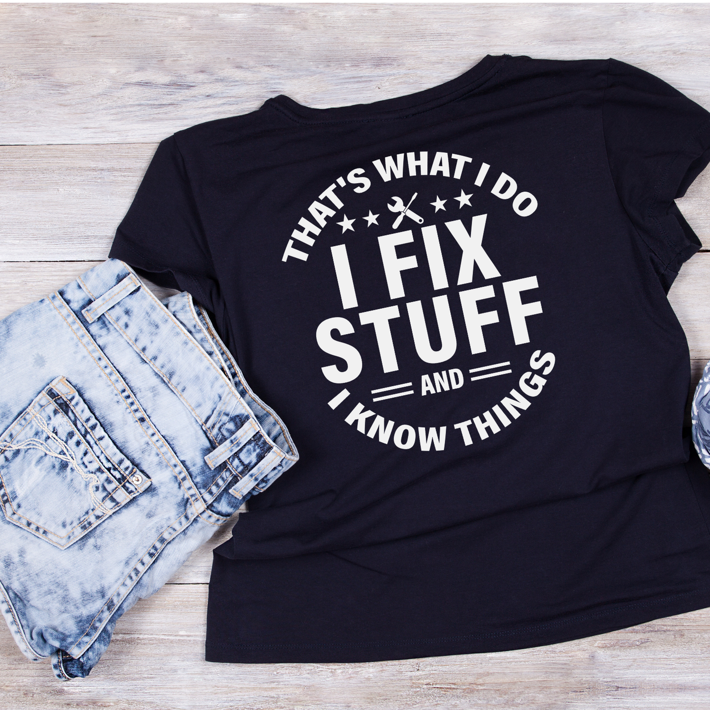 That’s What I Do I Fix Stuff And I Know Things T-shirt | Tools | Birthday Graphic Tee | Father’s Day Printed Shirt