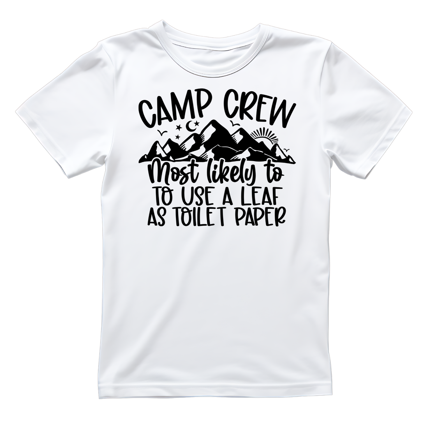 Camp Crew Most Likely To Use A Leaf As Toilet Paper T-Shirt| Funny Campfire | Sarcastic Graphic Tee | Printed Shirt | Camper Life | Nature Lover