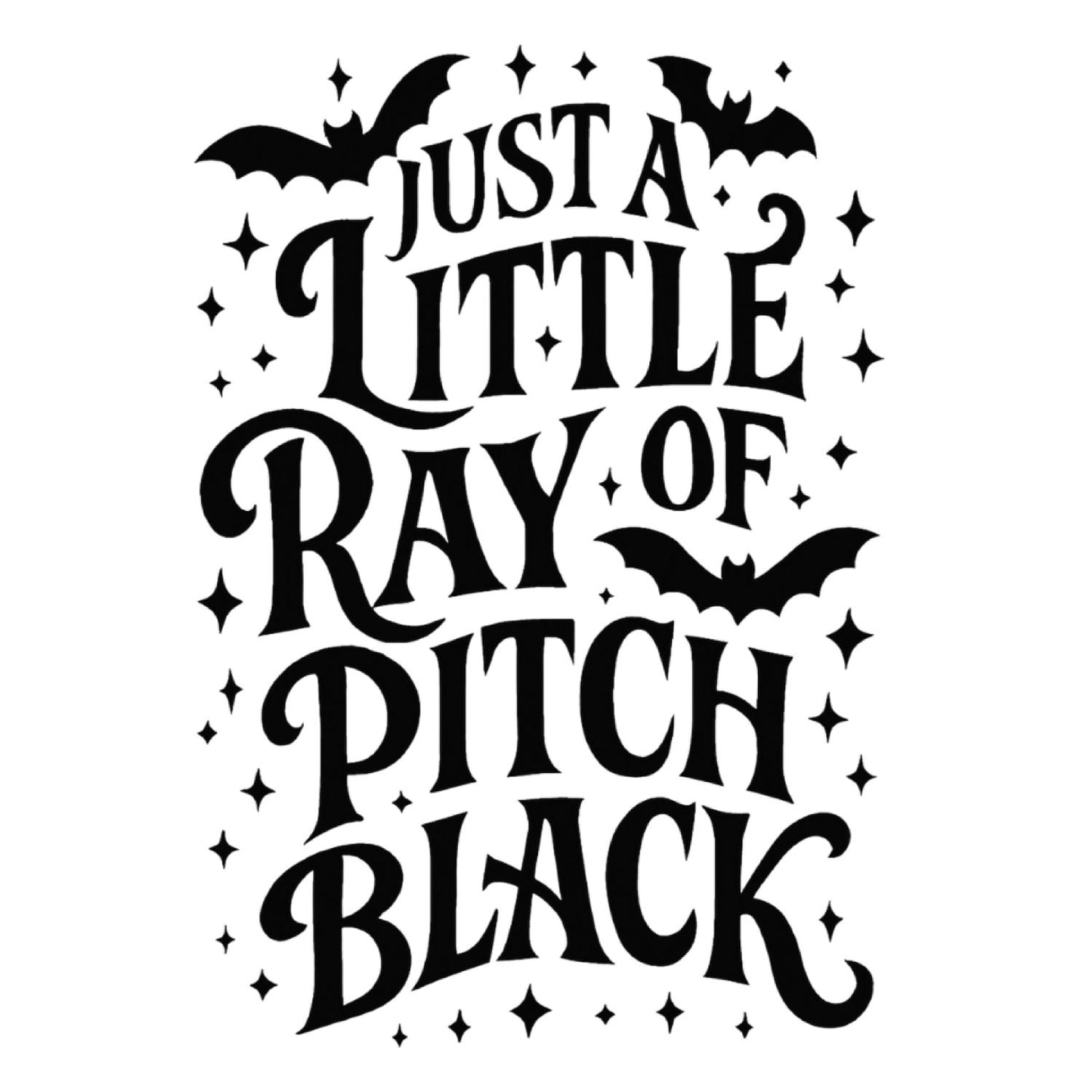 JUST A LITTLE RAY OF PITCH BLACK T-SHIRT