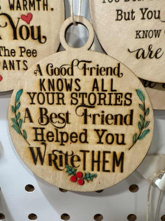 Good friend knows all your stories… christmas ornamnet