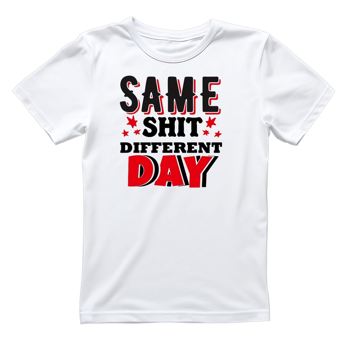 SAME SH**T DIFFERENT DAY T-SHIRT