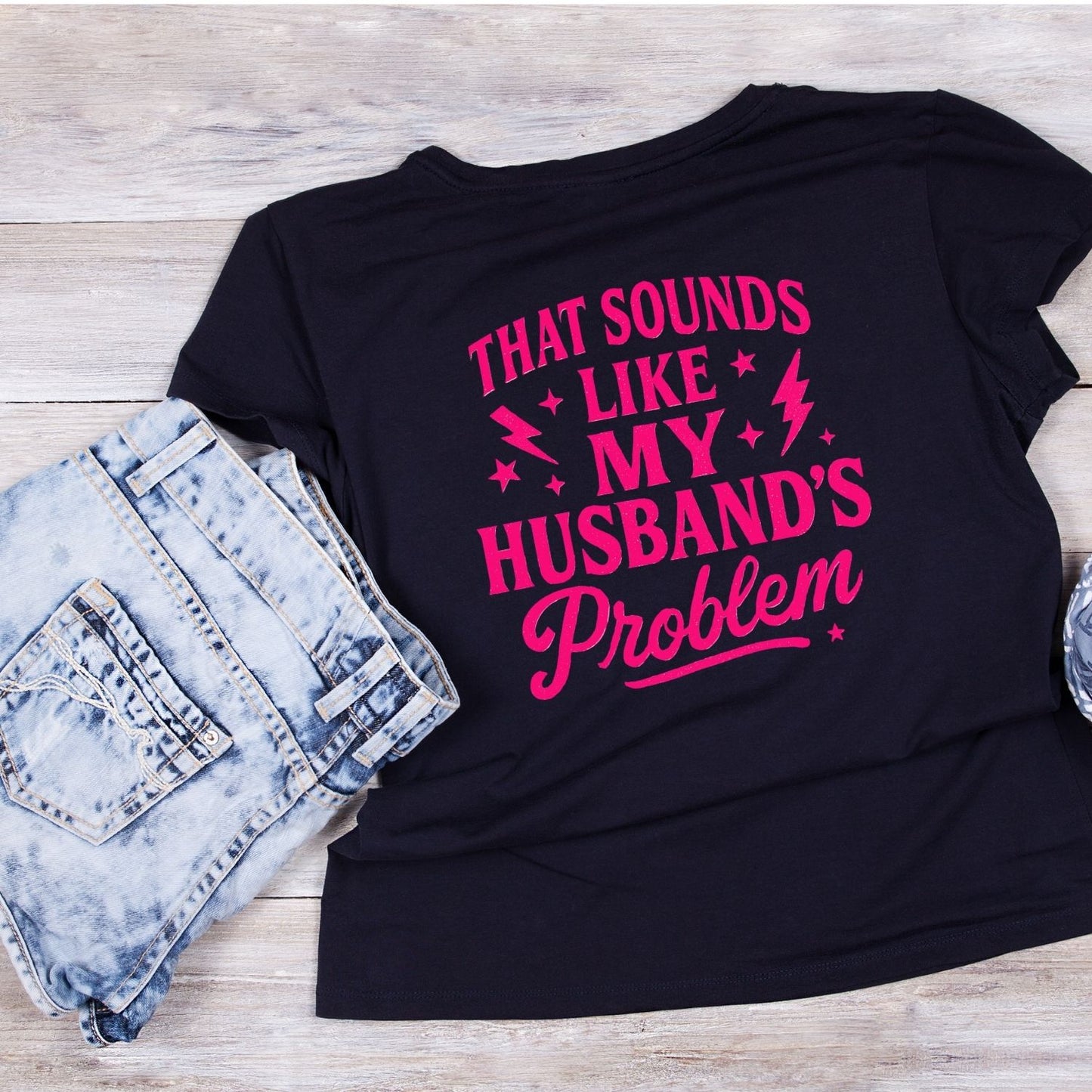 THAT SOUNDS LIKE MY HUSBAND’S PROBLEM T-SHIRT