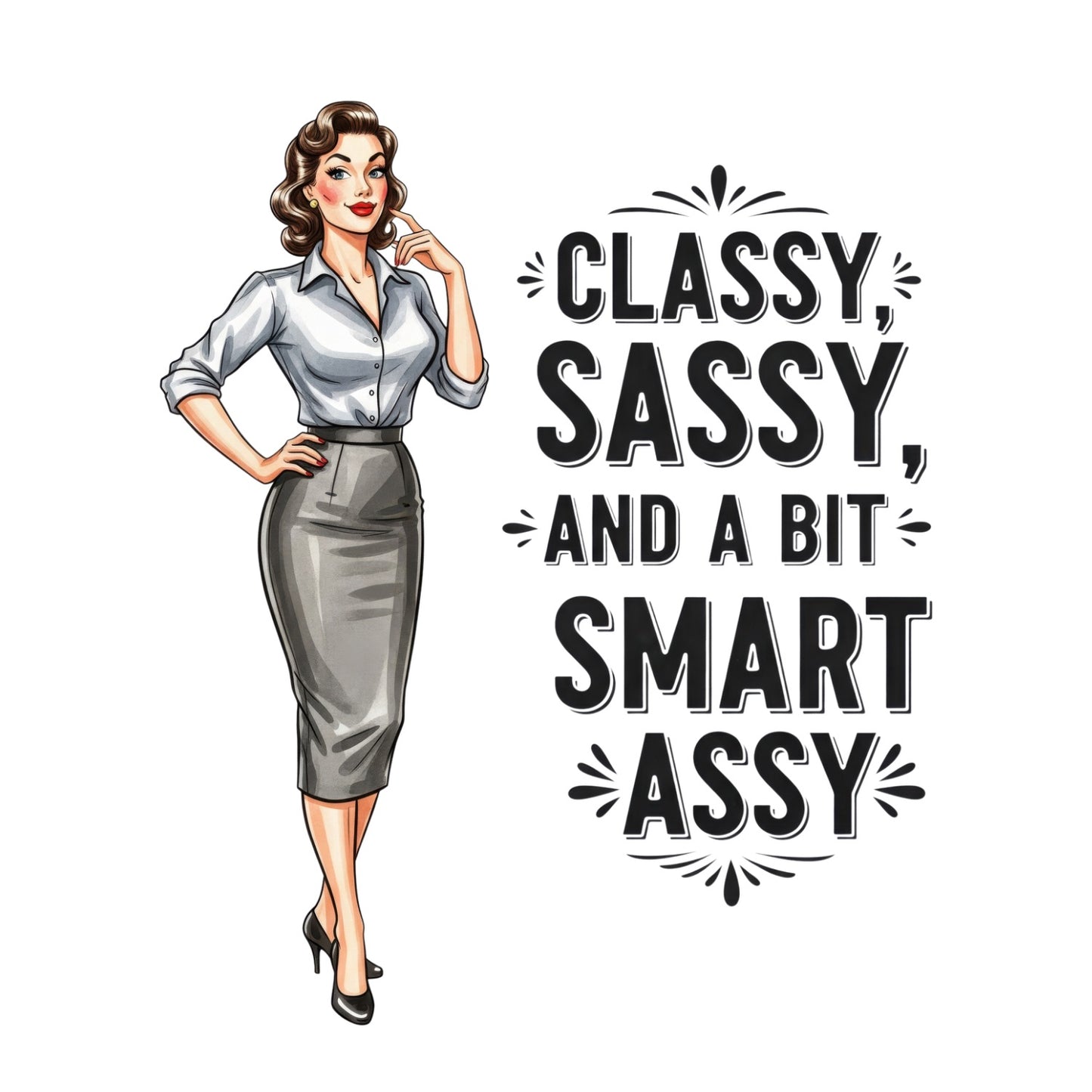 CLASSY, SASSY, AND A BIT SMART ASSY T-SHIRT