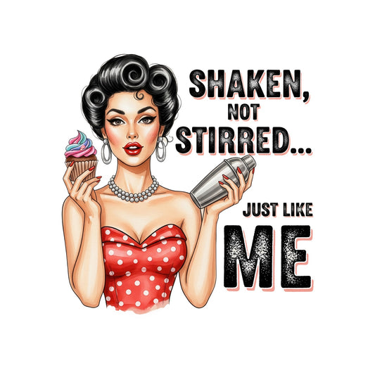 SHAKEN, NOT STIRRED… JUST LIKE ME T-SHIRT