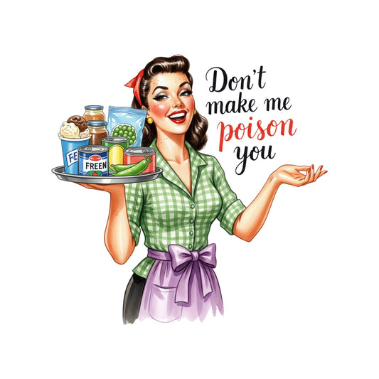 DON’T MAKE ME POISON YOU T-SHIRT