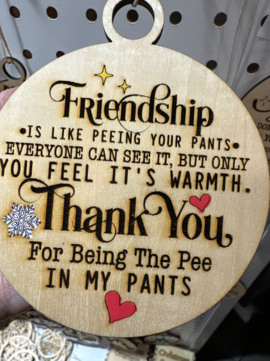 Friendship is like pee in your pants… Christmas ornament