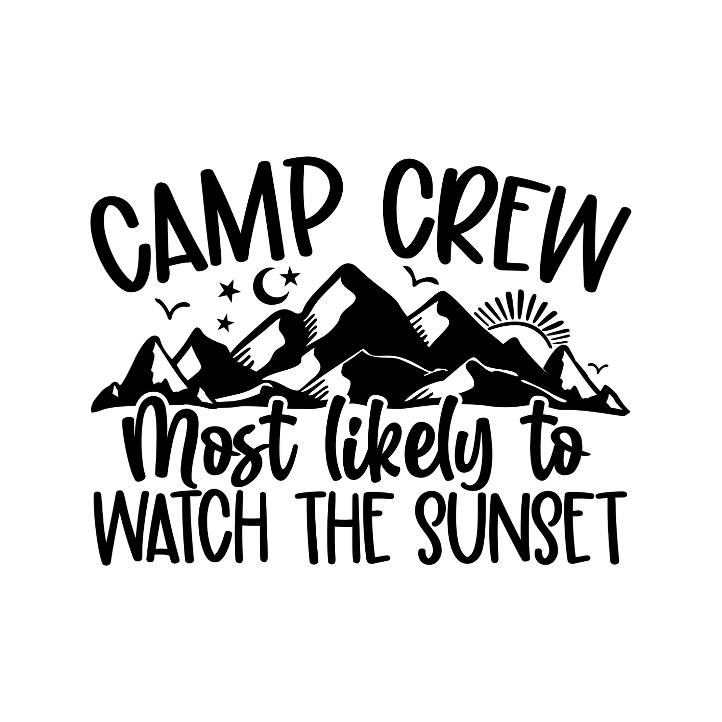 Camp Crew Most Likely To Watch The Sunset T-Shirt| Funny Campfire | Sarcastic Graphic Tee | Printed Shirt | Camper Life | Nature Lover