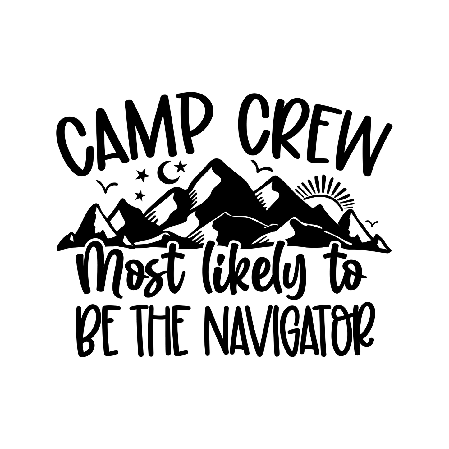 Camp Crew Most Likely To Be The Navigator T-Shirt| Funny Campfire | Sarcastic Graphic Tee | Printed Shirt | Camper Life | Nature Lover