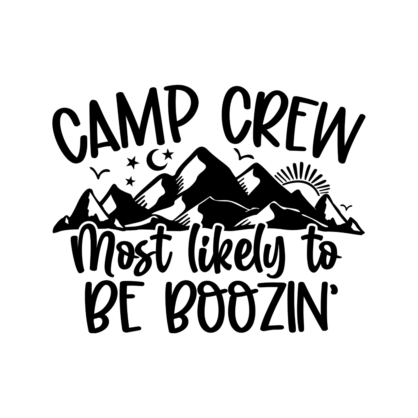 Camp Crew Most Likely To Be Boozin’ T-Shirt| Funny Campfire | Sarcastic Graphic Tee | Printed Shirt | Camper Life | Nature Lover