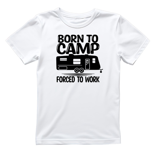 Born To Camp Forced To Work T-Shirt| Funny Campfire | Sarcastic Graphic Tee | Printed Shirt | Camper Life | Nature Lover