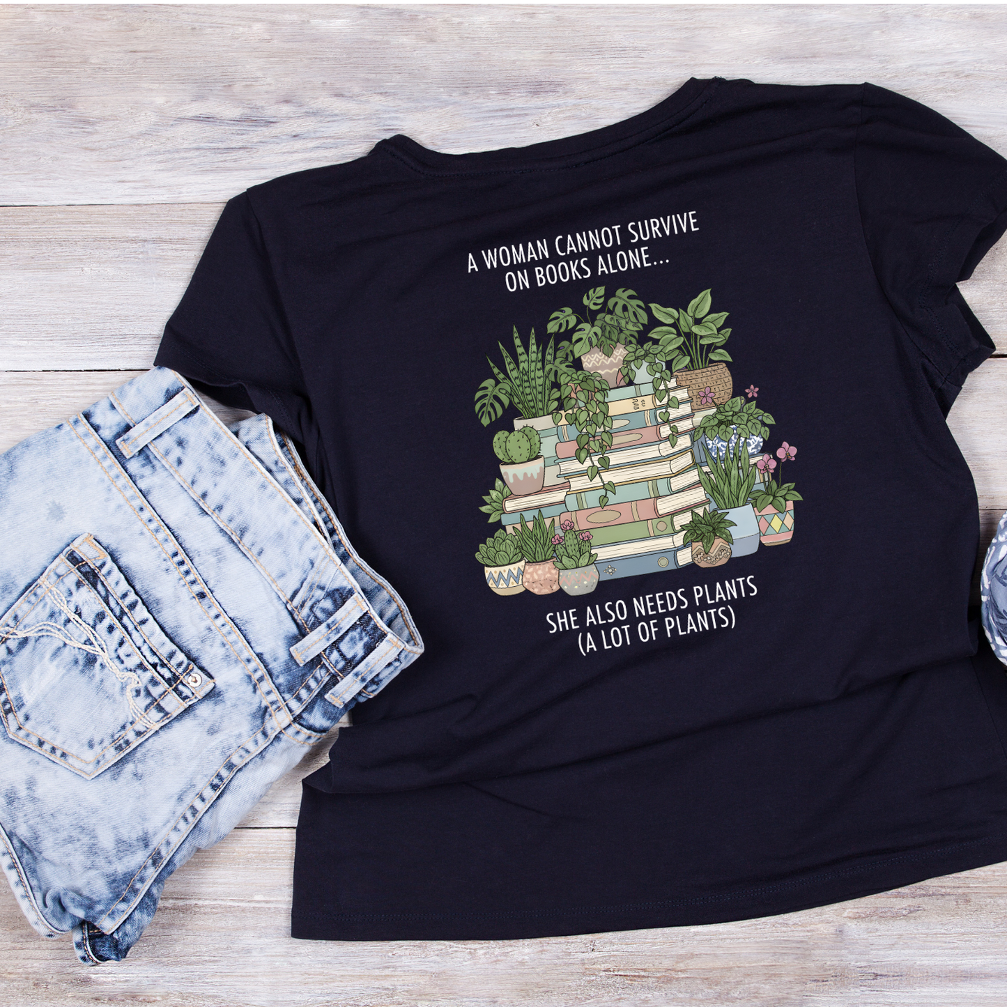 A Woman Cannot Survive On Books Alone… She Also Needs Plants (A Lot Of Plants) T-Shirt | Gardening Graphic Tee | Printed Shirt | Nature Lover