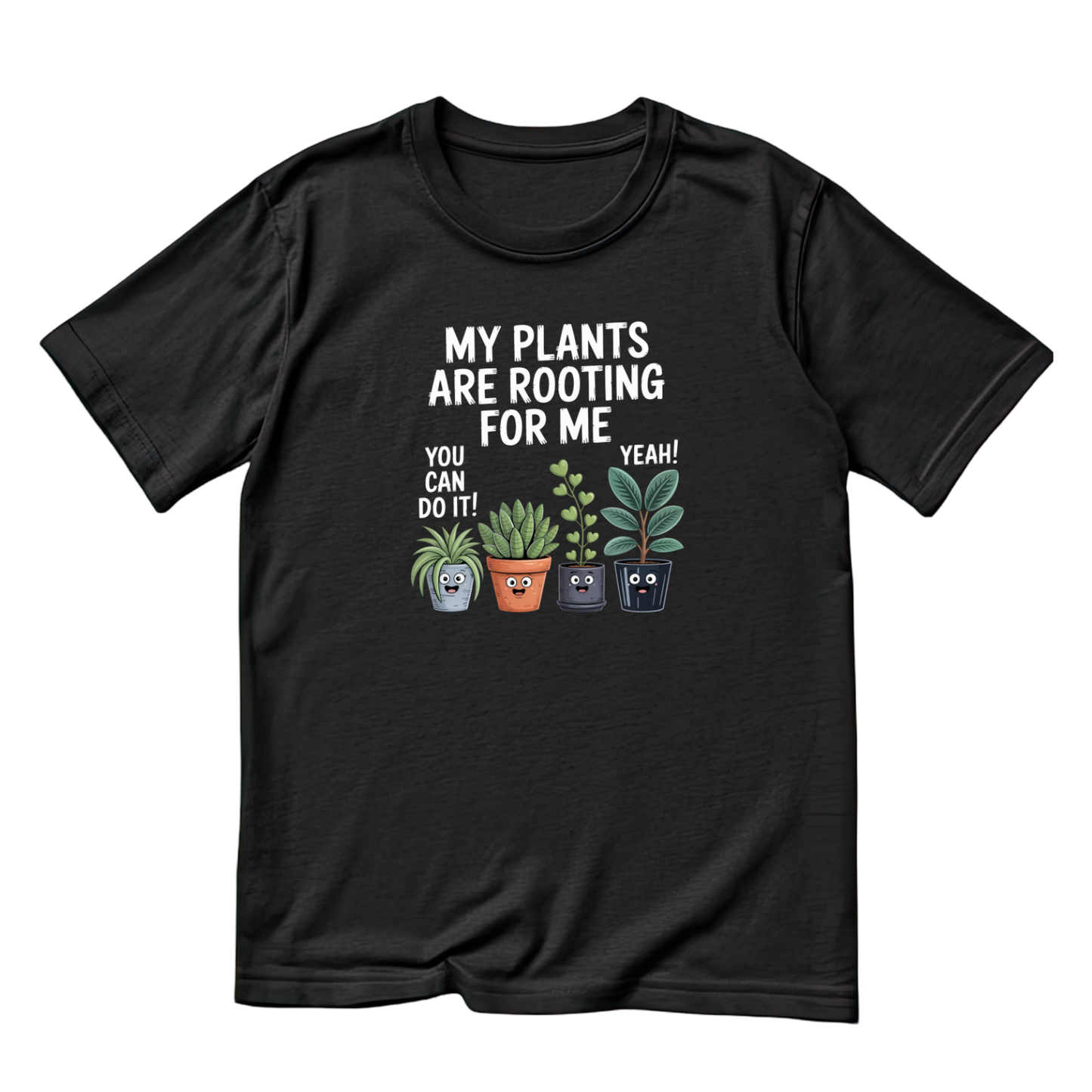 My Plants Are Rooting For Me T-Shirt | Gardening Graphic Tee | Printed Shirt | Nature Lover