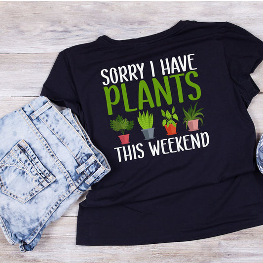 I Have Plants This Weekend T-Shirt | Gardening Graphic Tee | Printed Shirt | Nature Lover