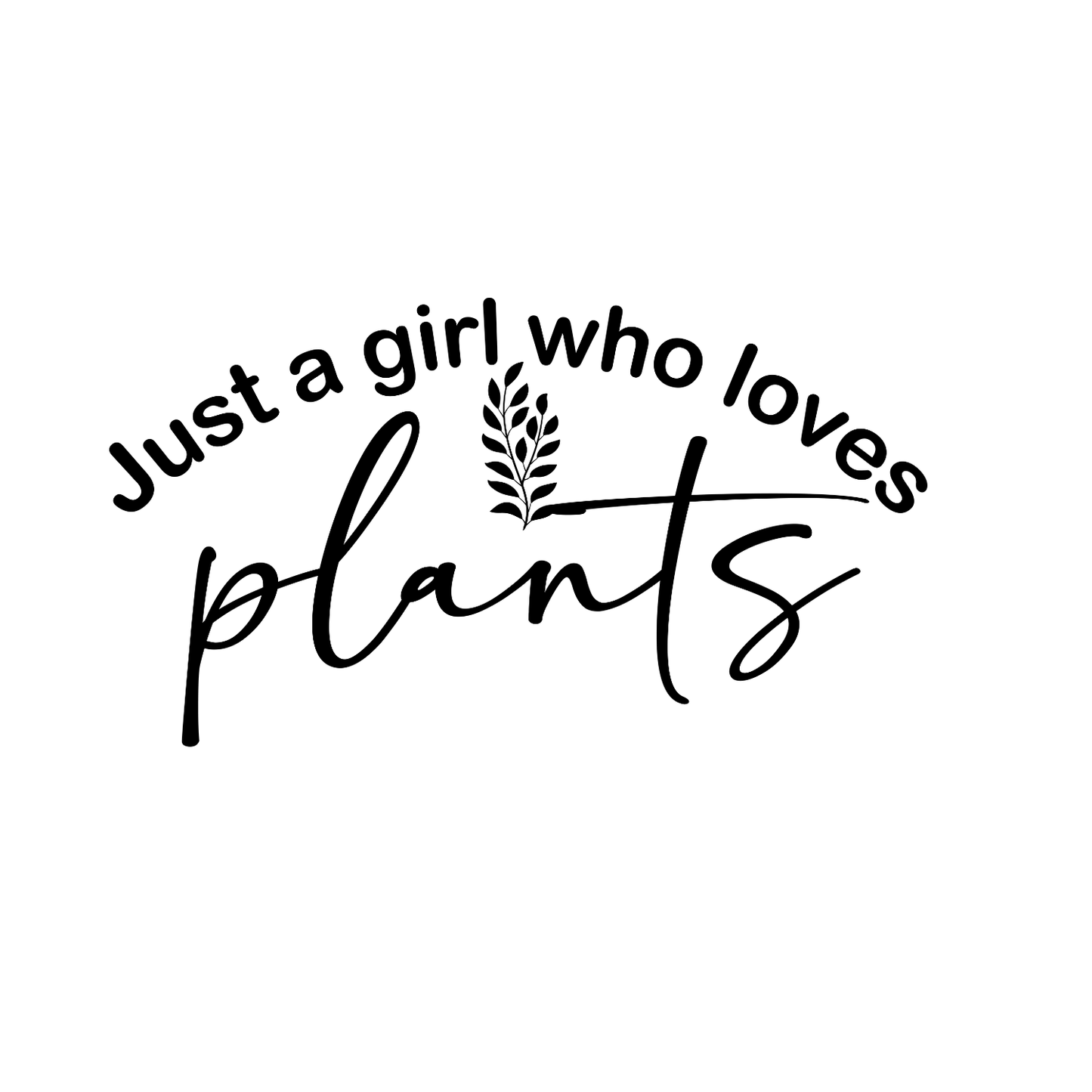 Just A Girl Who Loves Plants T-Shirt | Gardening Graphic Tee | Succulent Printed Shirt | Nature Lover