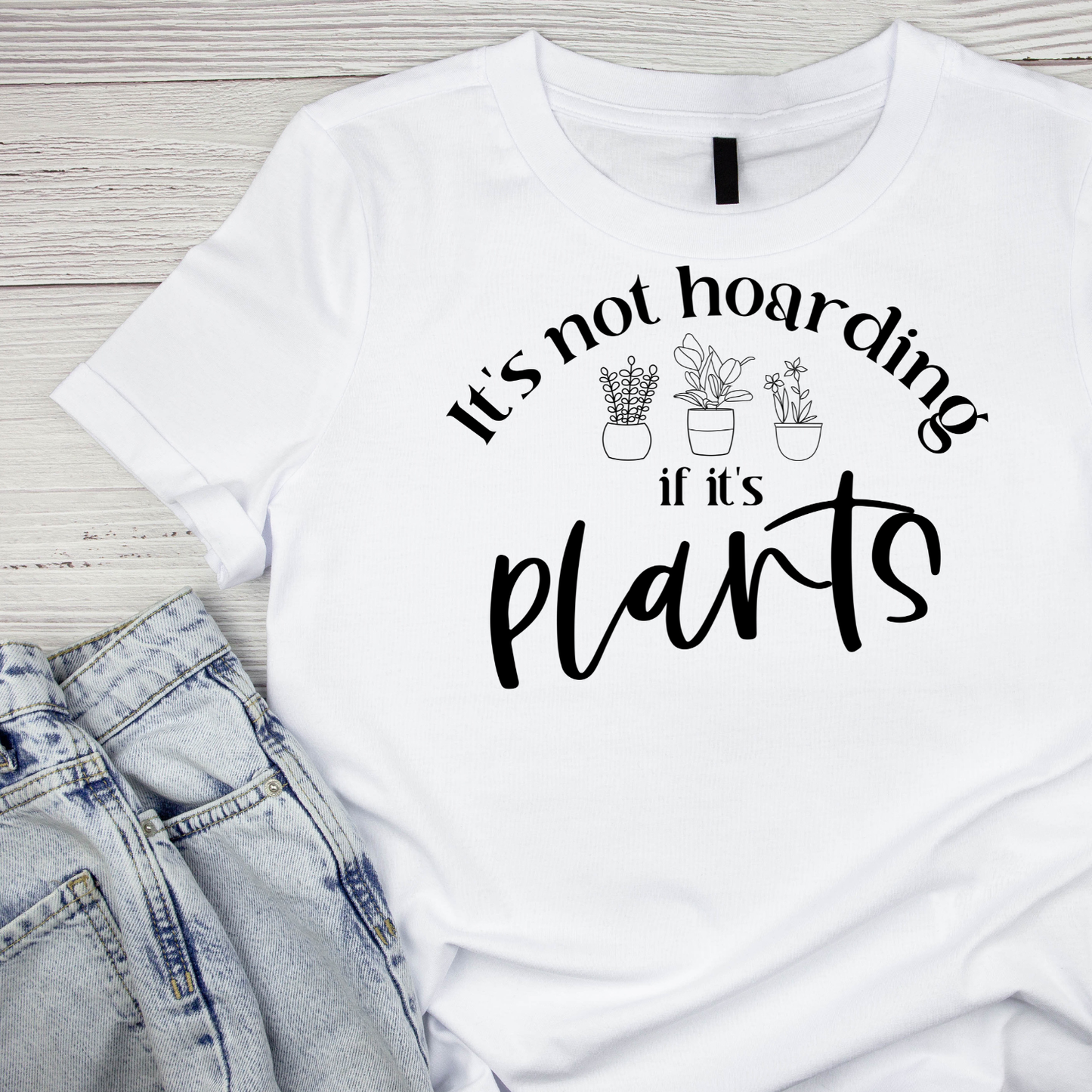 It’s Not Hoarding If It’s Plants T-Shirt | Gardening Graphic Tee | Succulent Printed Shirt | Nature Lover