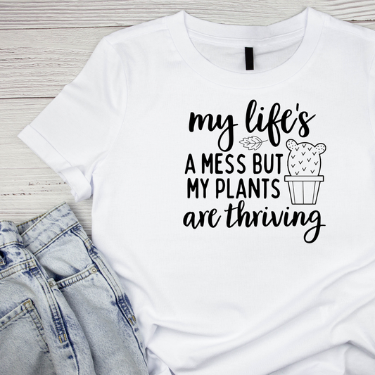 My Life’s A Mess But My Plants Are Thriving T-Shirt | Gardening Graphic Tee | Succulent Printed Shirt | Nature Lover
