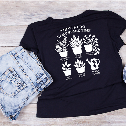Things I Do With My Spare Time T-Shirt | Gardening Graphic Tee | Printed Shirt | Nature Lover
