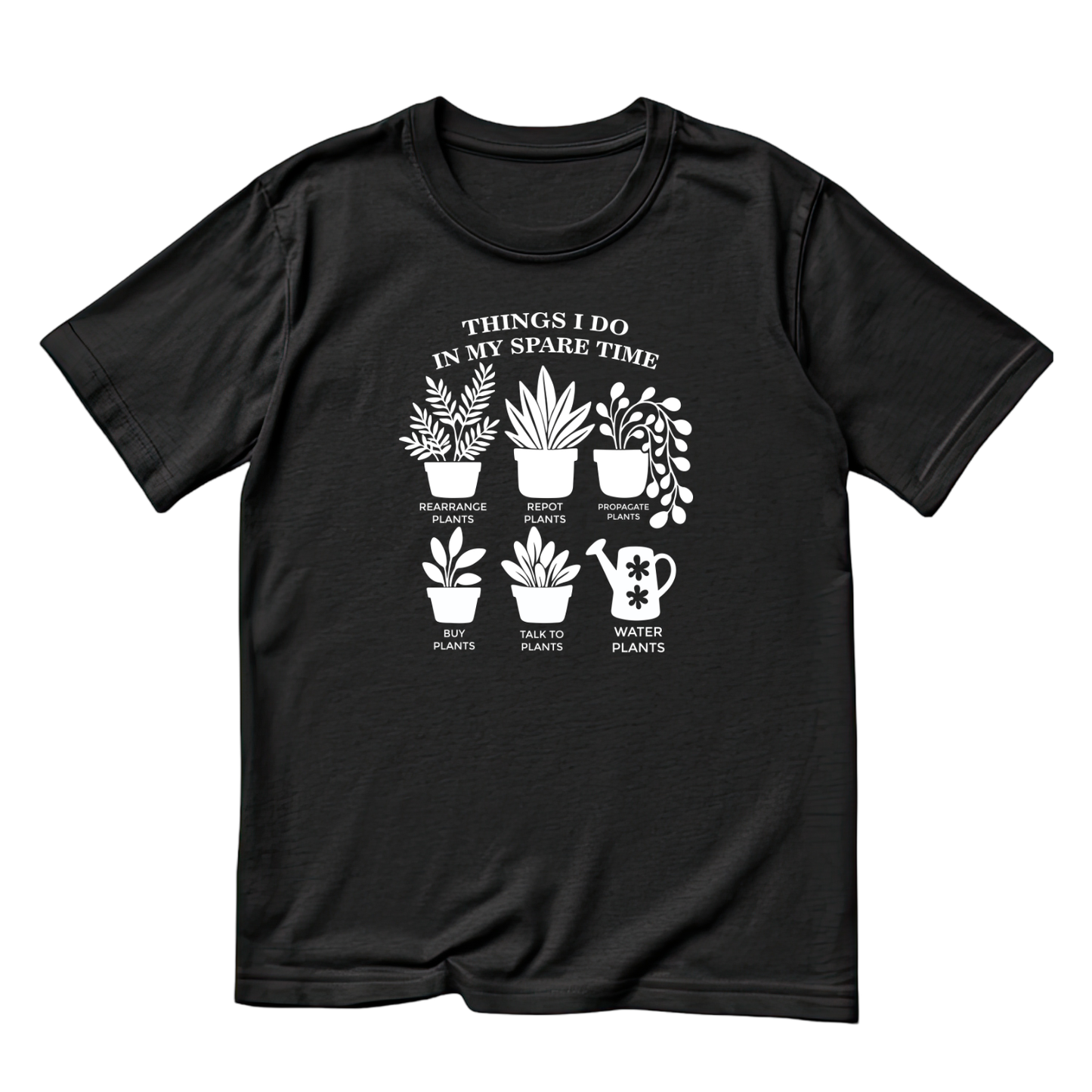 Things I Do With My Spare Time T-Shirt | Gardening Graphic Tee | Printed Shirt | Nature Lover