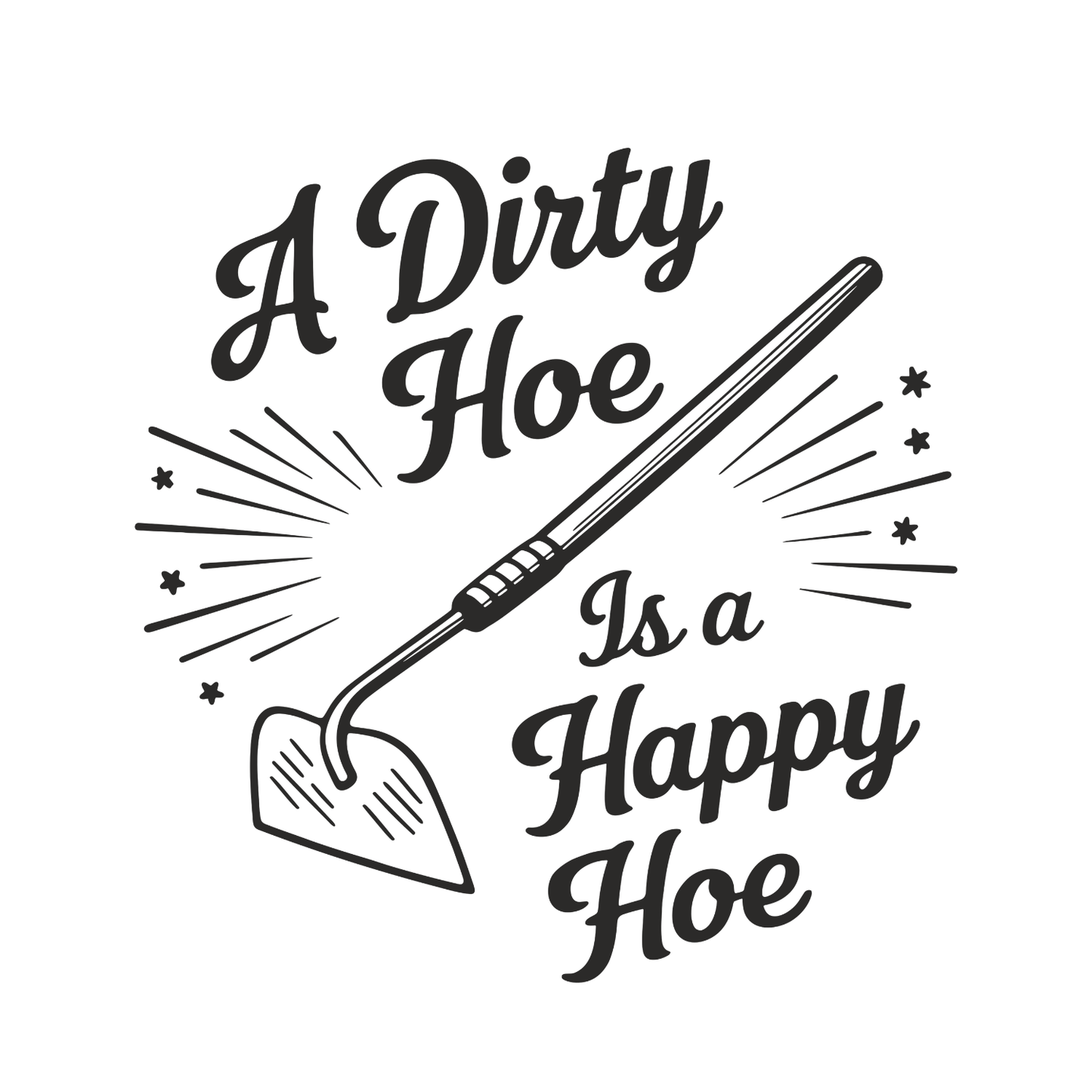 A Dirty Hoe Is A Happy Hoe T-Shirt | Graphic Tee | Gardening Printed Shirt | Plants Nature Lover |