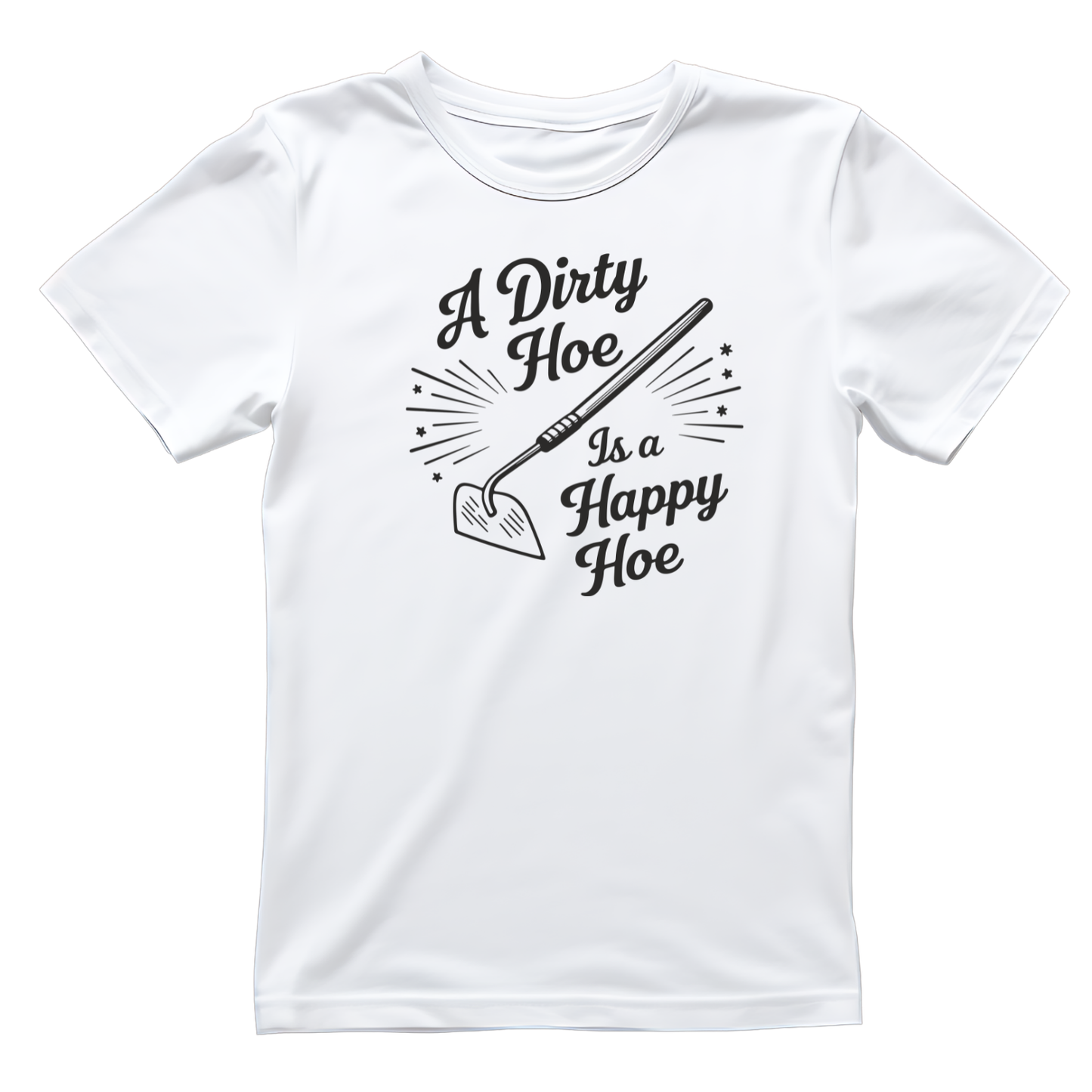 A Dirty Hoe Is A Happy Hoe T-Shirt | Graphic Tee | Gardening Printed Shirt | Plants Nature Lover |