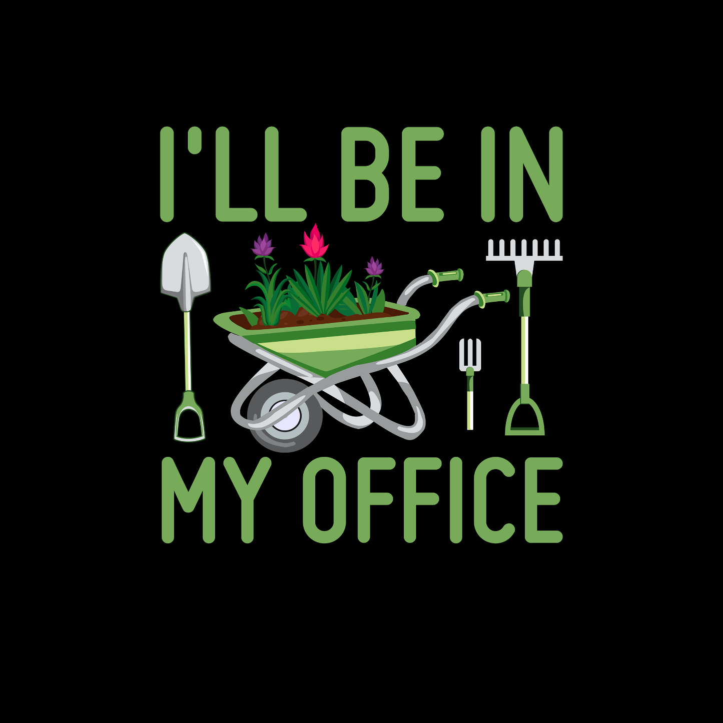 I’ll Be In My Office T-Shirt | Gardening Graphic Tee | Plants Printed Shirt | Nature Lover