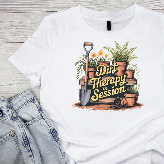 Dirt Therapy In Session T-Shirt | Gardening Graphic Tee | Printed Shirt | Nature Lover