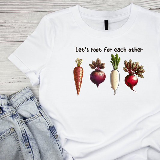 Let’s Root For Each Other T-Shirt | Graphic Tee | Gardening Printed Shirt | Plants Nature Lover |