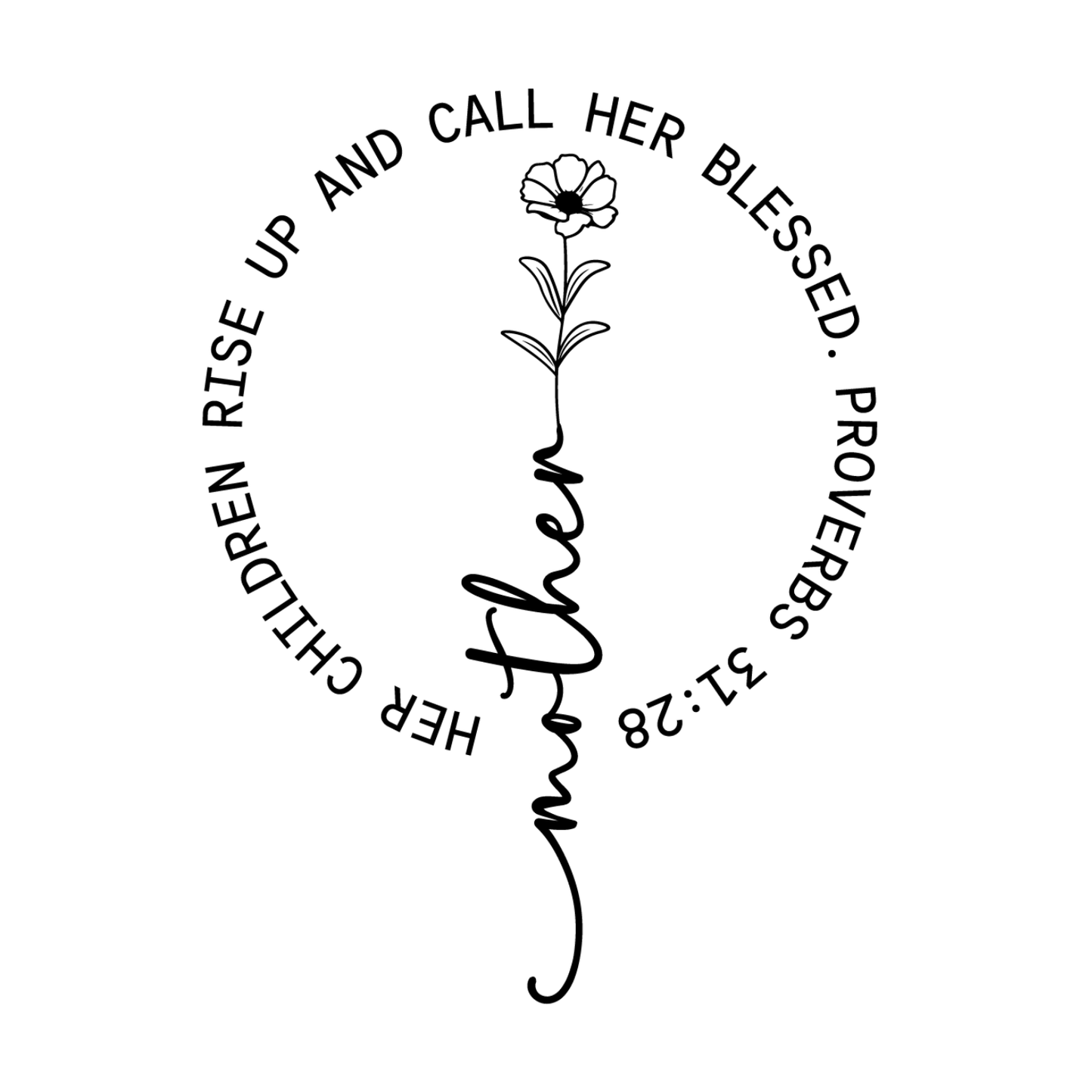 Mother Her Children Rise Up, And Call Her Blessed. Proverbs 31:28  T-shirt | Mama Graphic Tee | Mommy Printed Shirt | Mother’s Day | Birthday | Religious