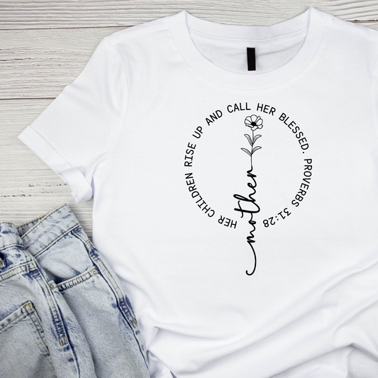 Mother Her Children Rise Up, And Call Her Blessed. Proverbs 31:28  T-shirt | Mama Graphic Tee | Mommy Printed Shirt | Mother’s Day | Birthday | Religious