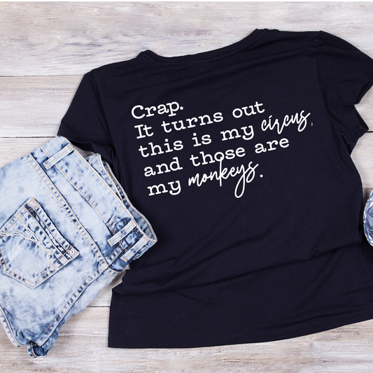 Crap, It Turns Out This Is My Circus And Those Are My Monkeys T-shirt | Mama Graphic Tee | Mommy Printed Shirt | Mother’s Day | Birthday | Funny Sarcastic