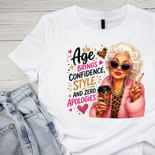 Age Brings Confidence, Style And Zero Apologies T-Shirt | Graphic Tee | Grams Shirt