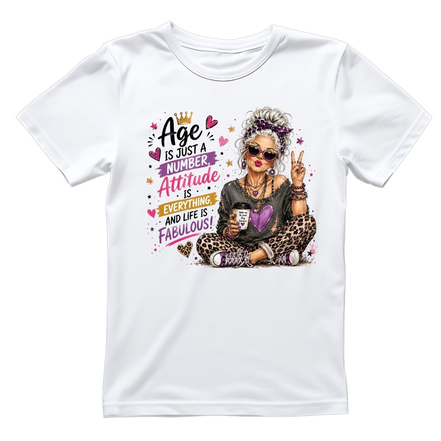 Age Is Just A Number. Attitude Is Everything And Life Is Fabulous T-Shirt | Graphic Tee | Grams Shirt