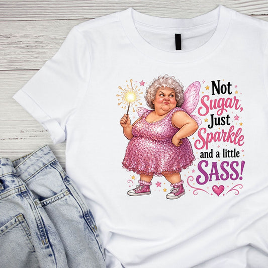 Not Sugar Just Sparkle And A Little Sass T-Shirt | Funny Graphic Tee | Grams Shirt