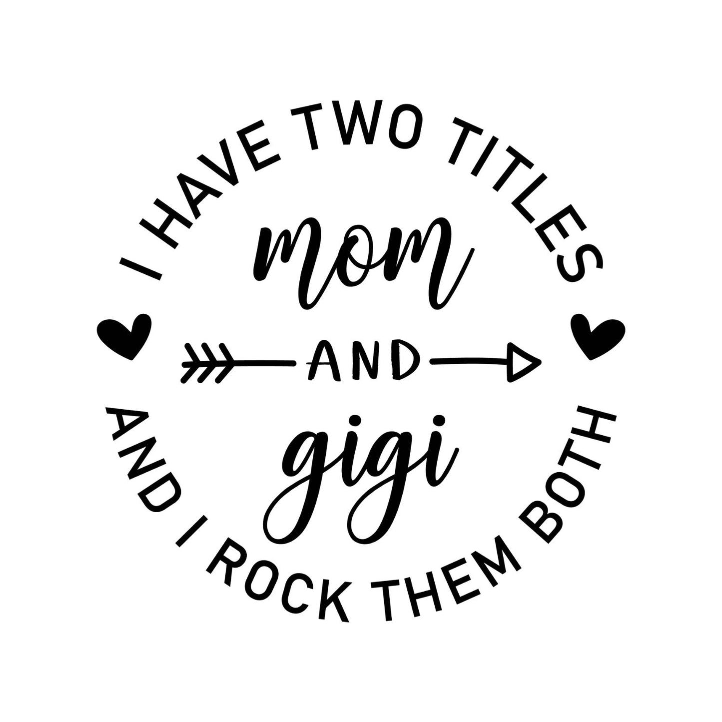 I Have Two Titles Mom & Gigi And I Rock Them Both T-Shirt | Graphic Tee | Grams Shirt