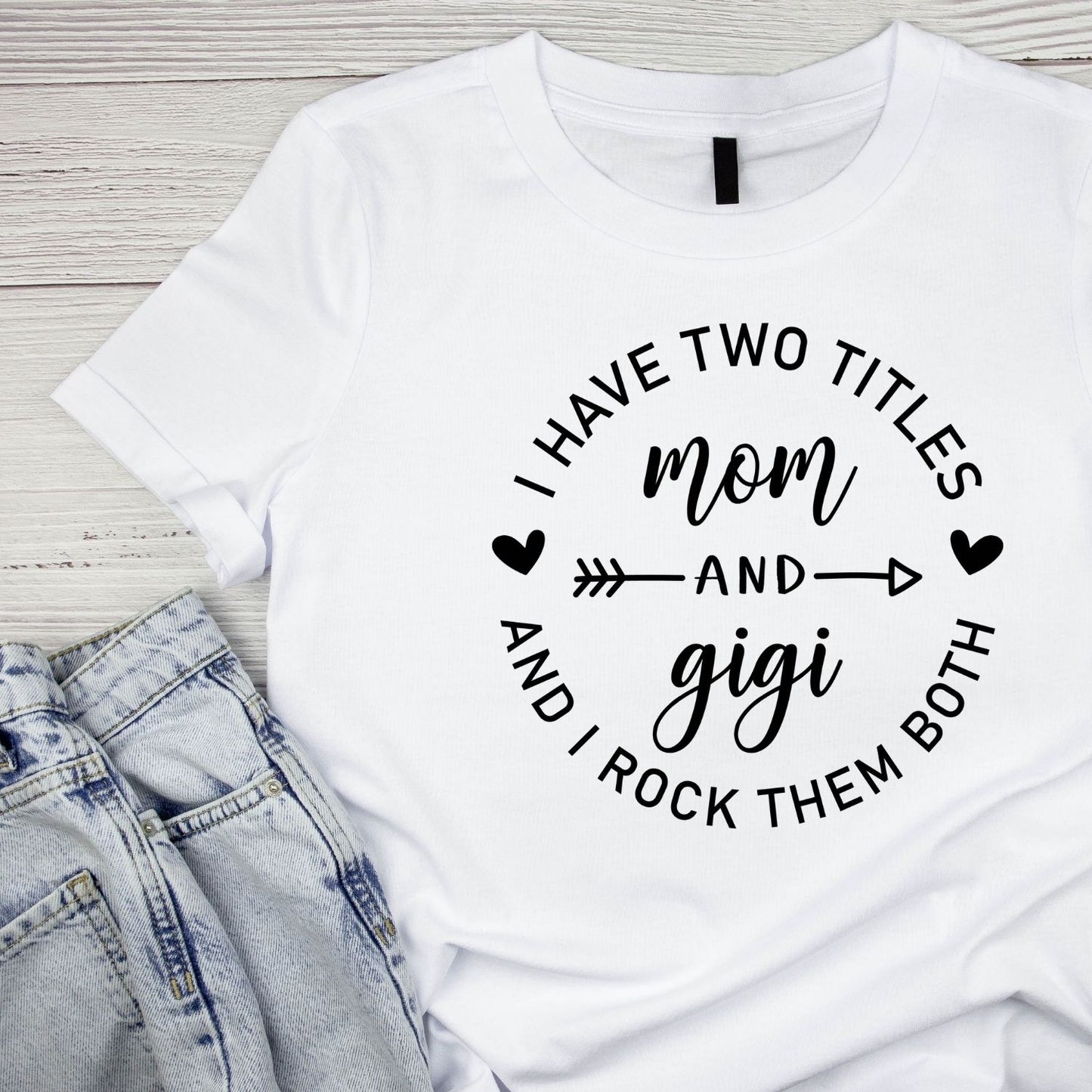 I Have Two Titles Mom & Gigi And I Rock Them Both T-Shirt | Graphic Tee | Grams Shirt