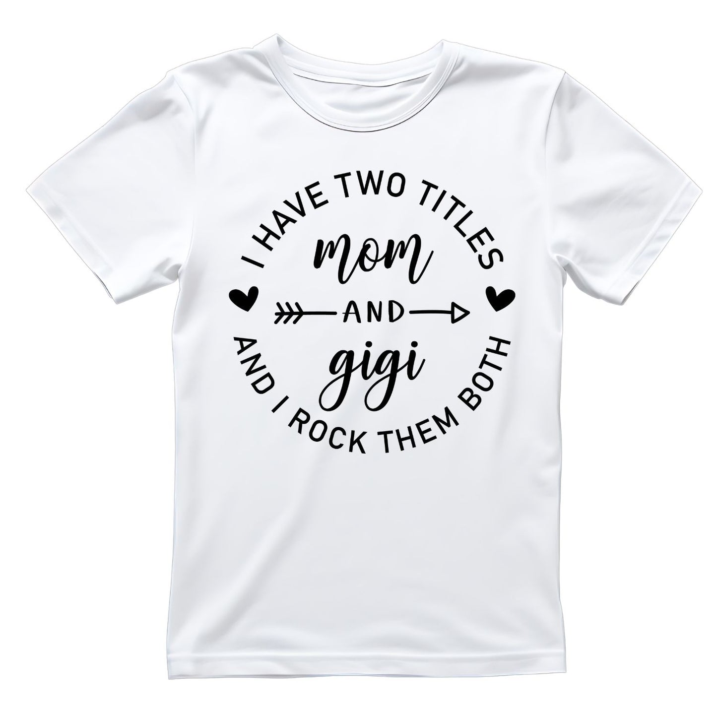 I Have Two Titles Mom & Gigi And I Rock Them Both T-Shirt | Graphic Tee | Grams Shirt
