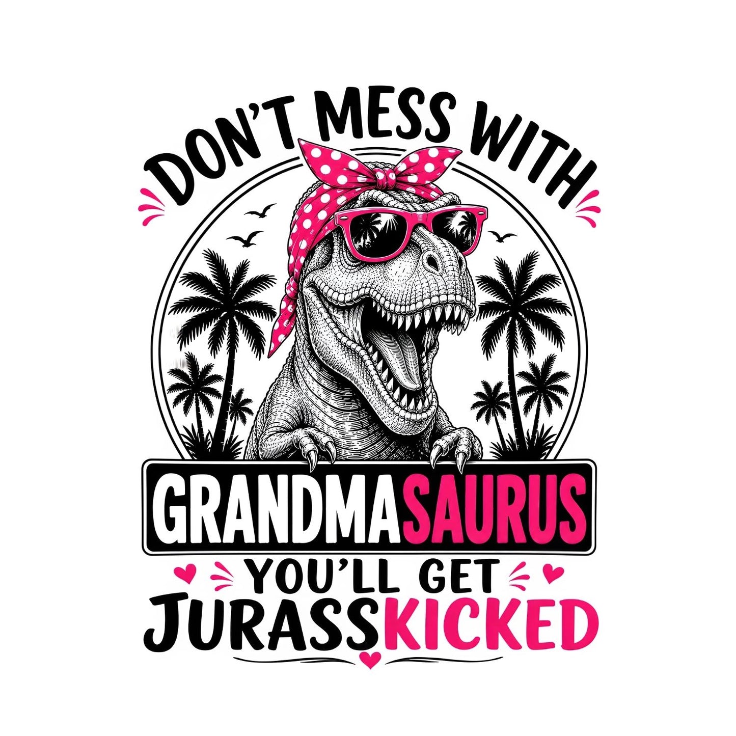 Don’t Mess With Grandmasaurus You’ll Get Jurraskicked T-Shirt | Funny Graphic Tee | Grams Shirt