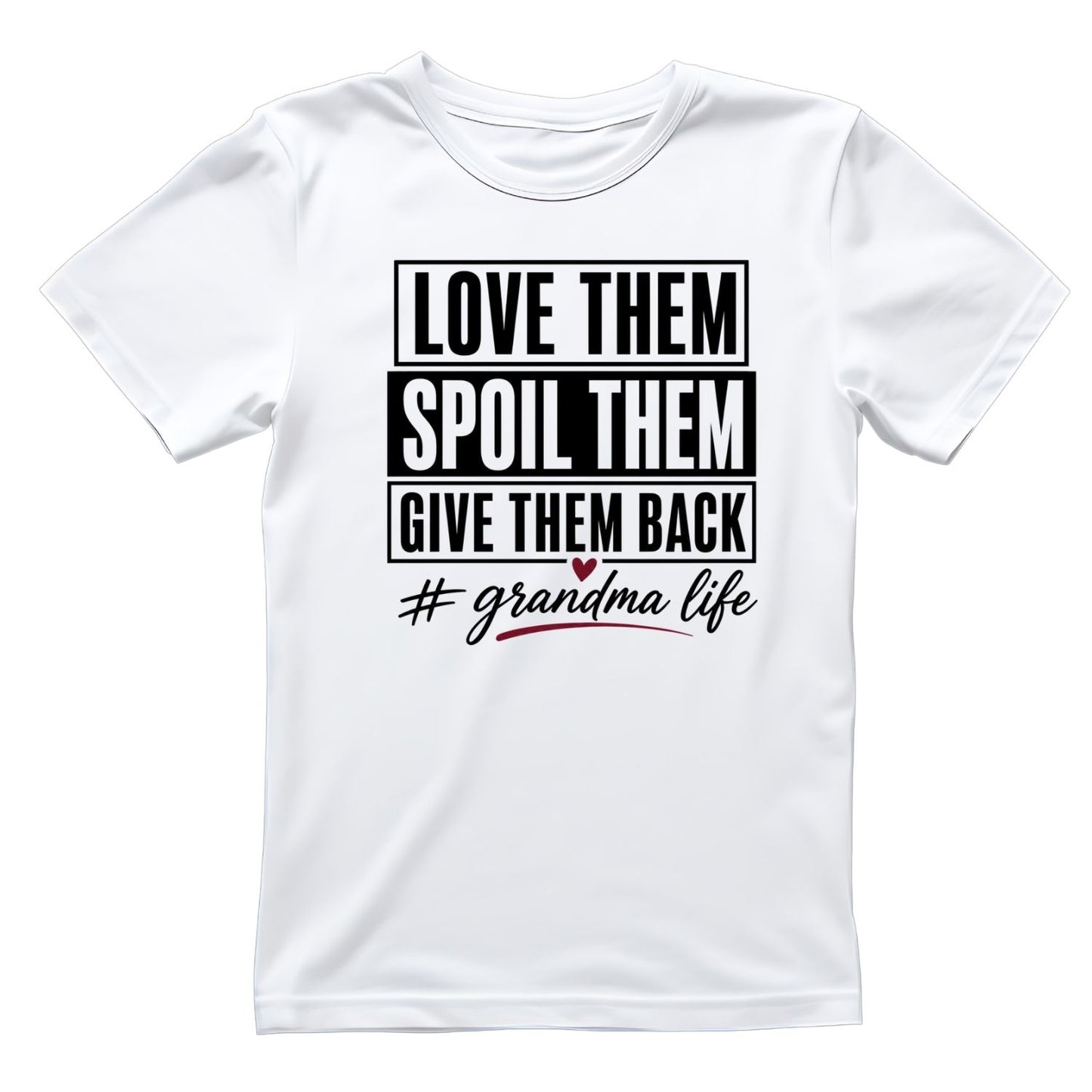 Love Them Spoil Them Give Them Back # Grandma Life T-Shirt | Funny Graphic Tee | Grams Shirt