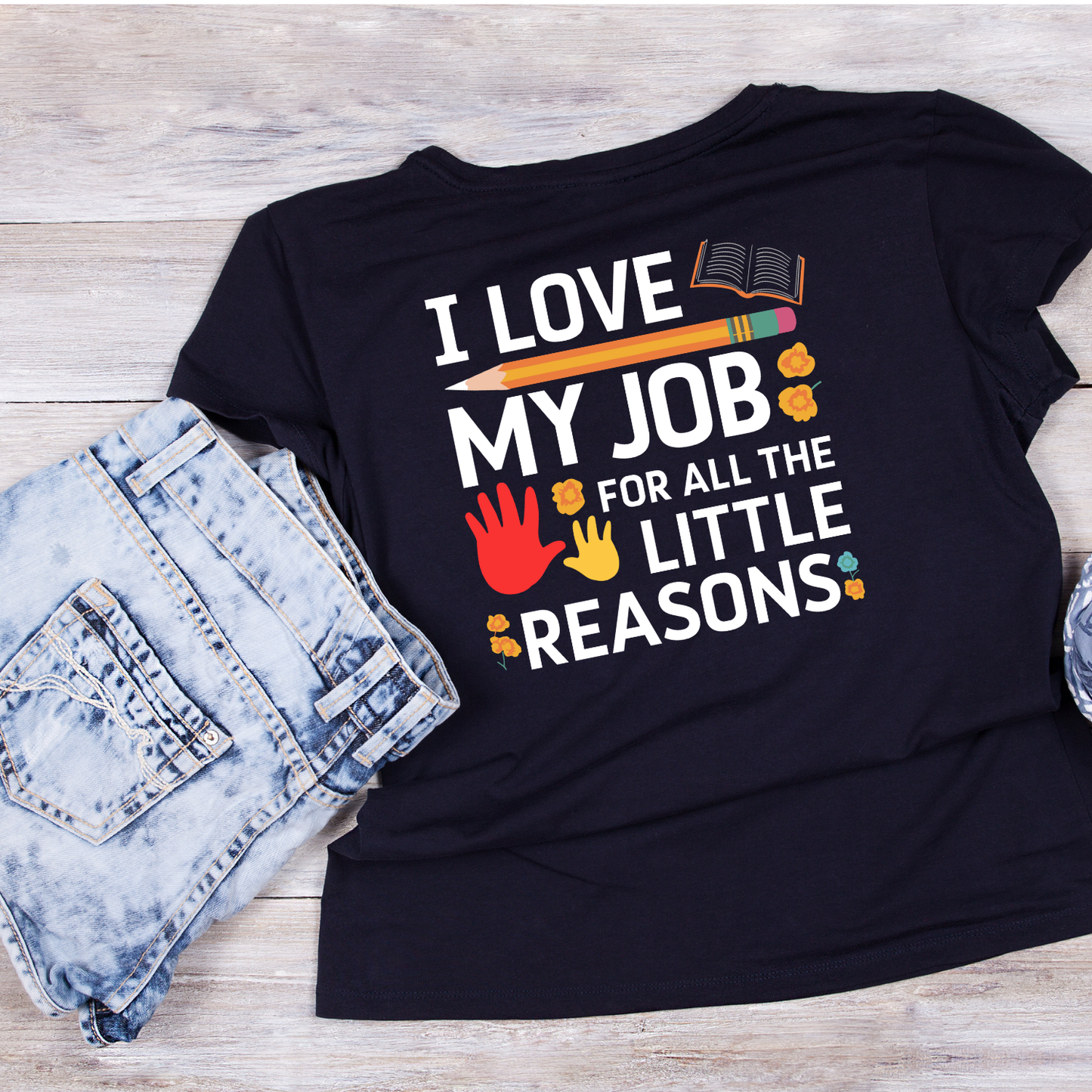 I Love My Job For All The Little Reasons T-shirt | Teacher Graphic Tee | Printed Shirt