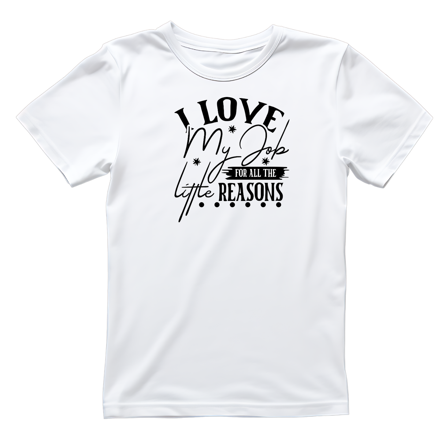 I Love My Job For All The Little Reasons Script T-shirt | Teacher Graphic Tee | Printed Shirt