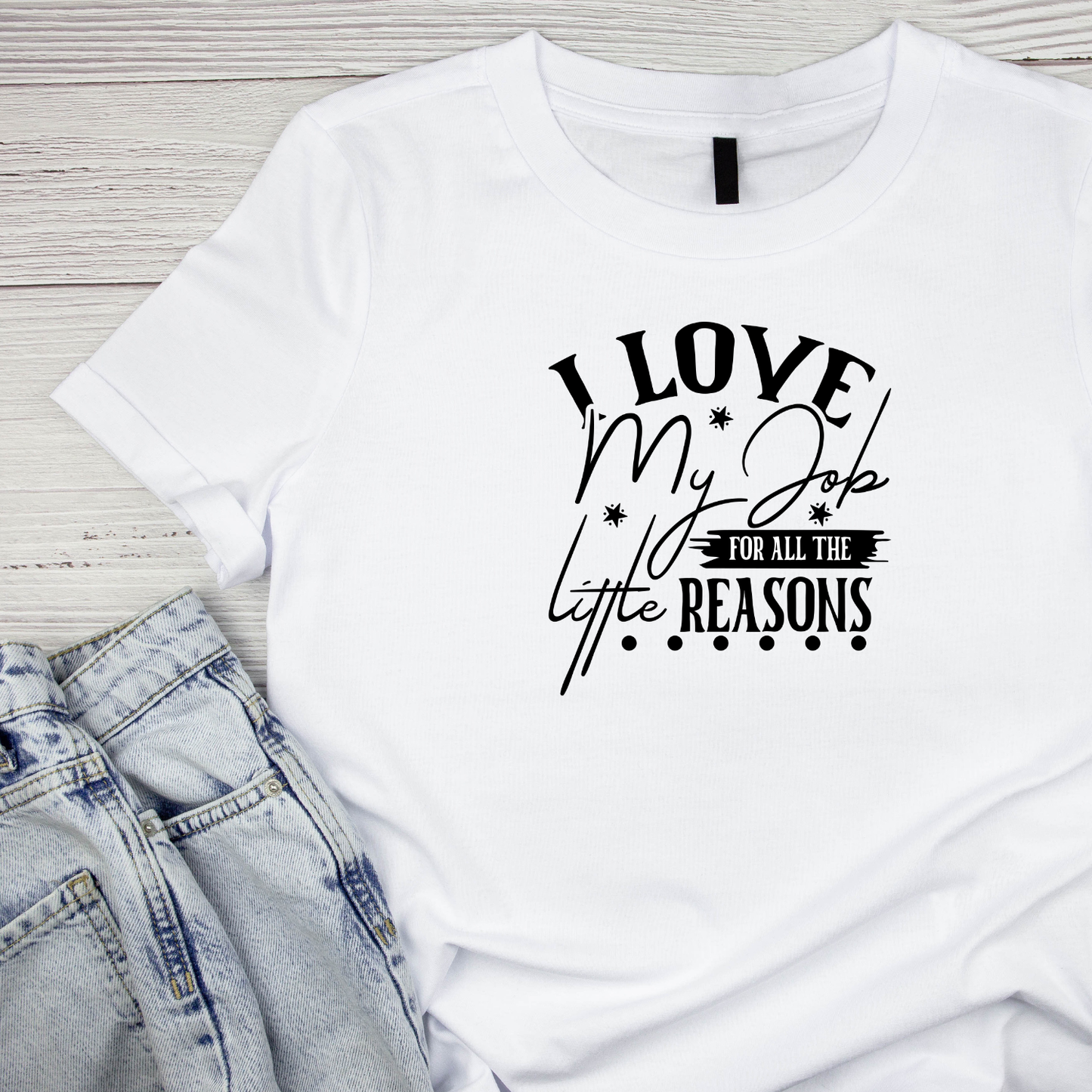 I Love My Job For All The Little Reasons Script T-shirt | Teacher Graphic Tee | Printed Shirt