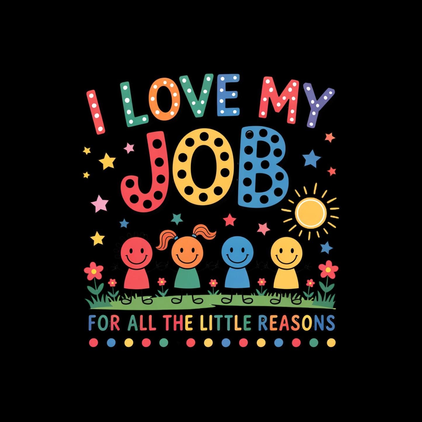 I Love My Job For All The Little Reasons Children Spotted T-shirt | Teacher Graphic Tee | Printed Shirt