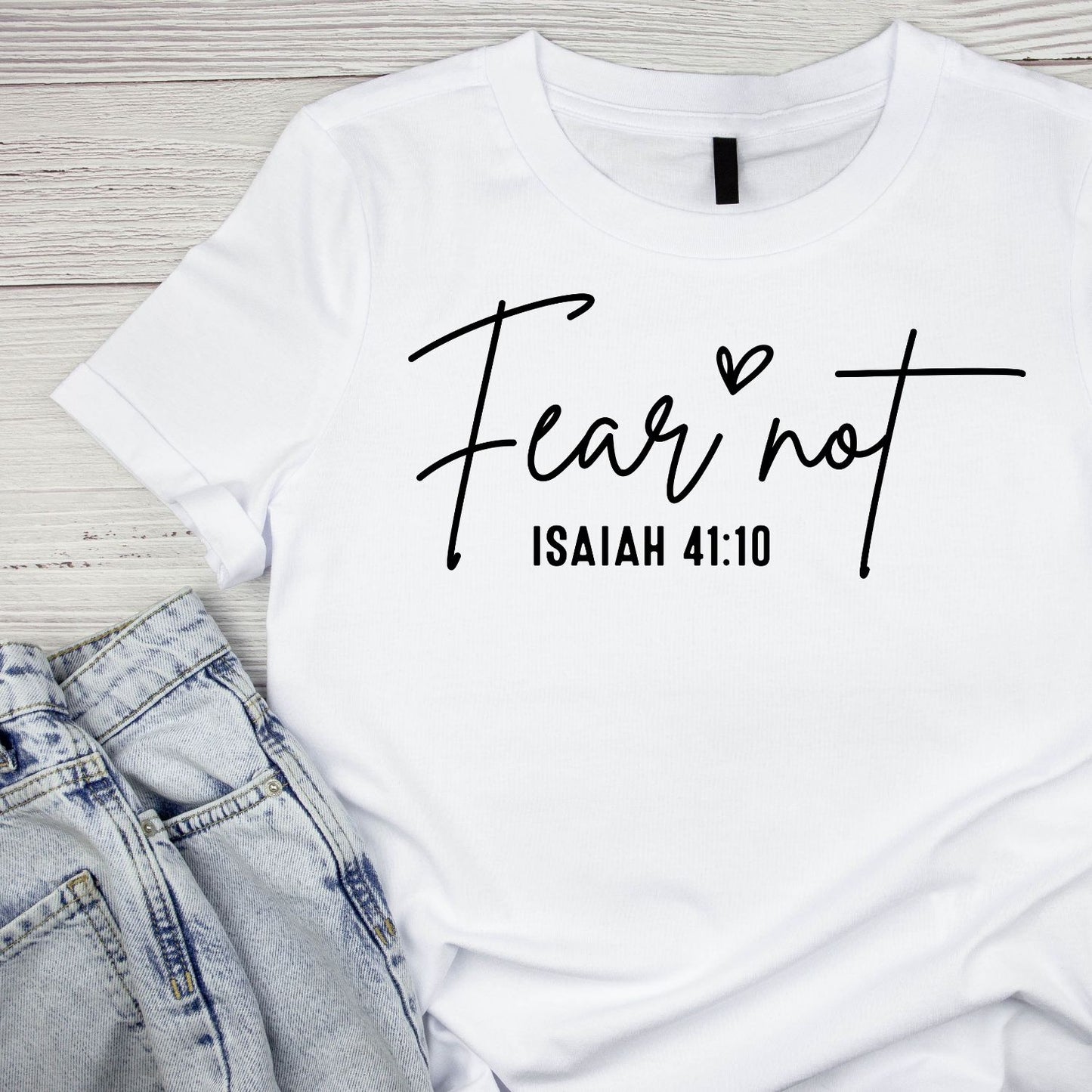 Fear Not Isaiah 41:10 T-shirt