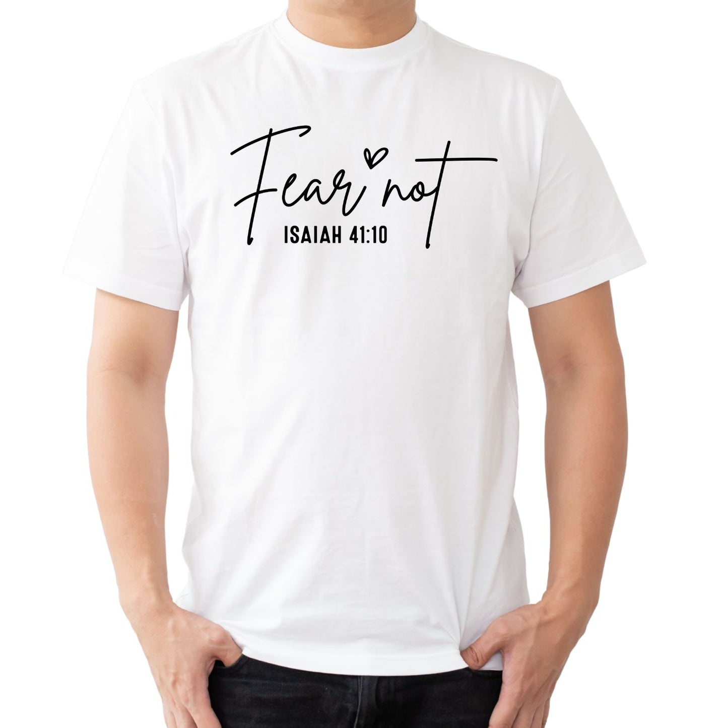 Fear Not Isaiah 41:10 T-shirt