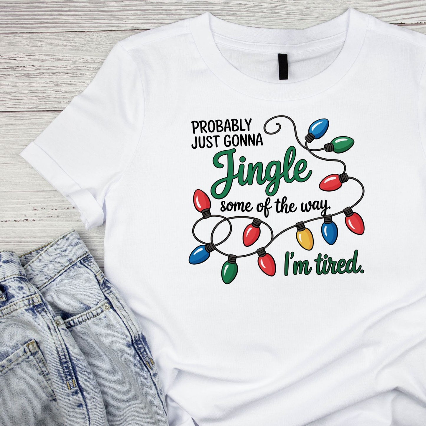 Probably Just Gonna Jingle Some of the Way. I’m Tired Together T-shirt