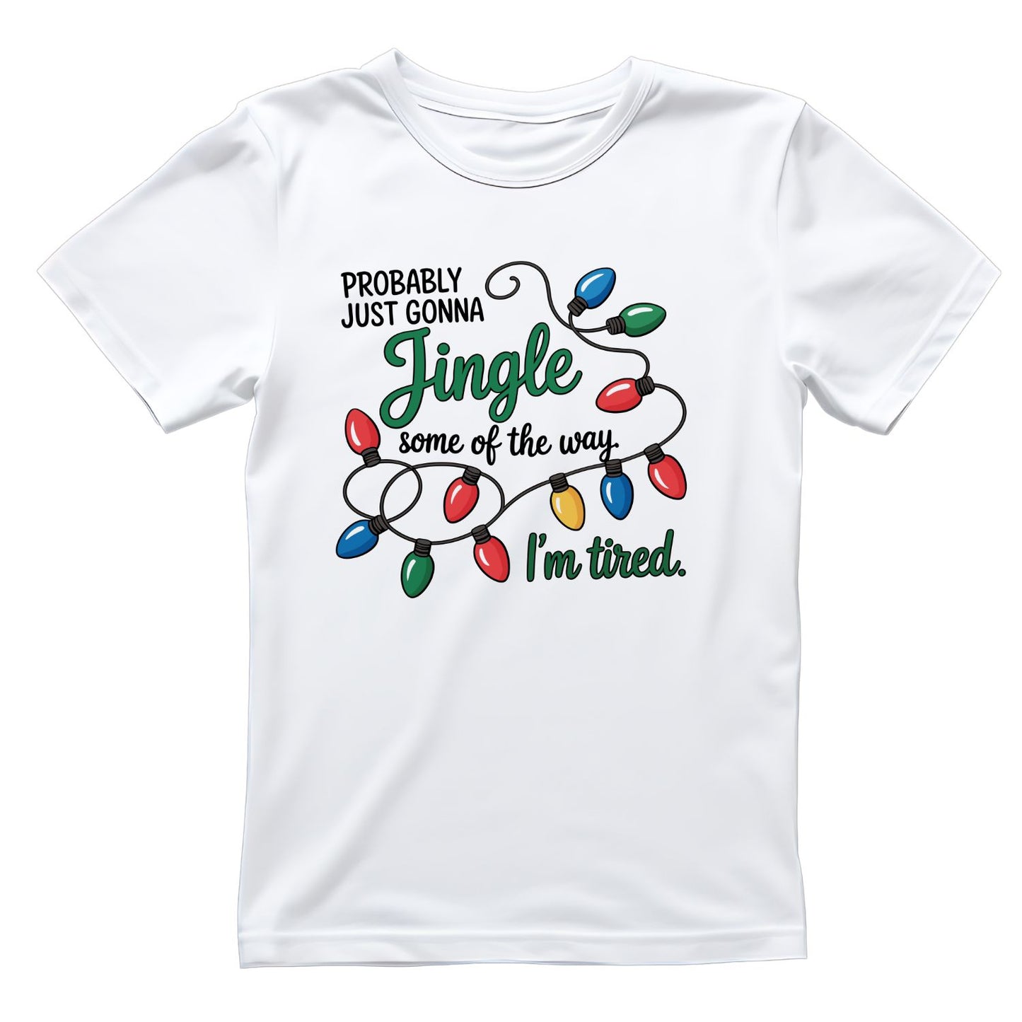 Probably Just Gonna Jingle Some of the Way. I’m Tired Together T-shirt