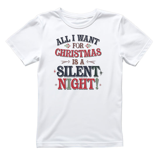 All I Want For Christmas is A Silent Night T-shirt