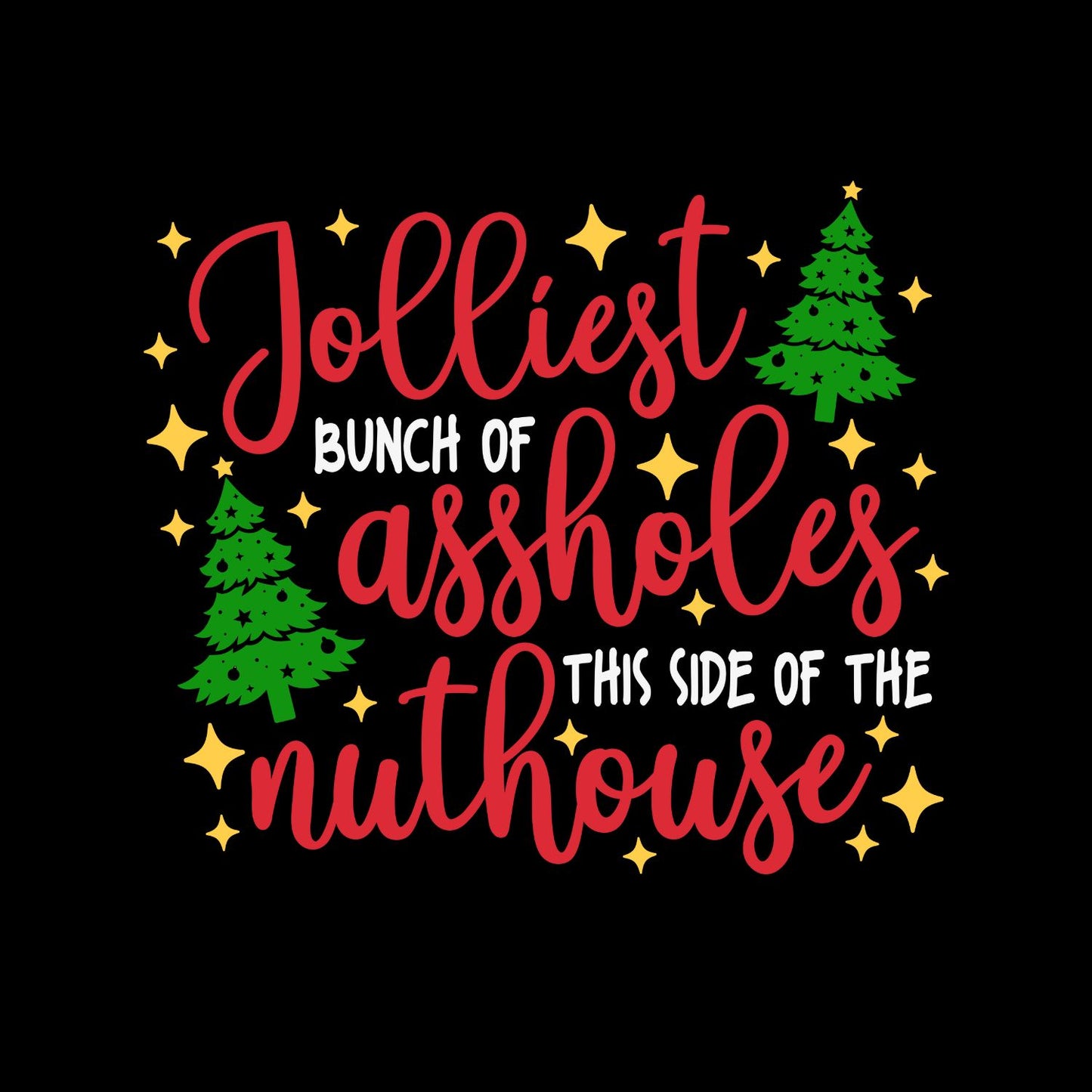 Jolliest Bunch of A**holes this side of the Nuthouse T-shirt