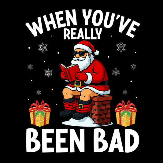When You’ve Really Been Bad T-shirt