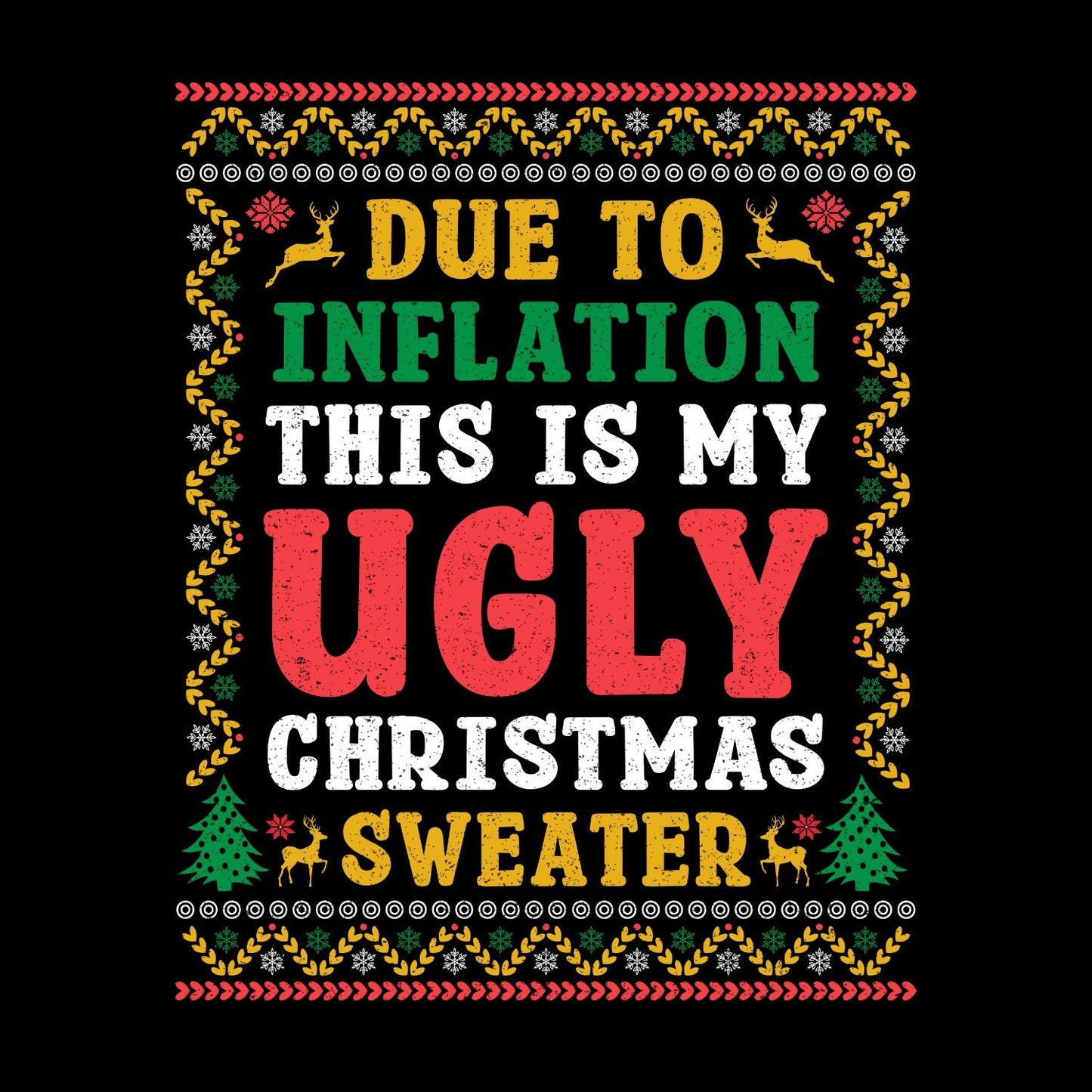 Due To Inflation This Is My Ugly Christmas Sweater T-shirt